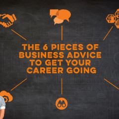 The 6 Pieces of Business Advice To Get Your Career Going